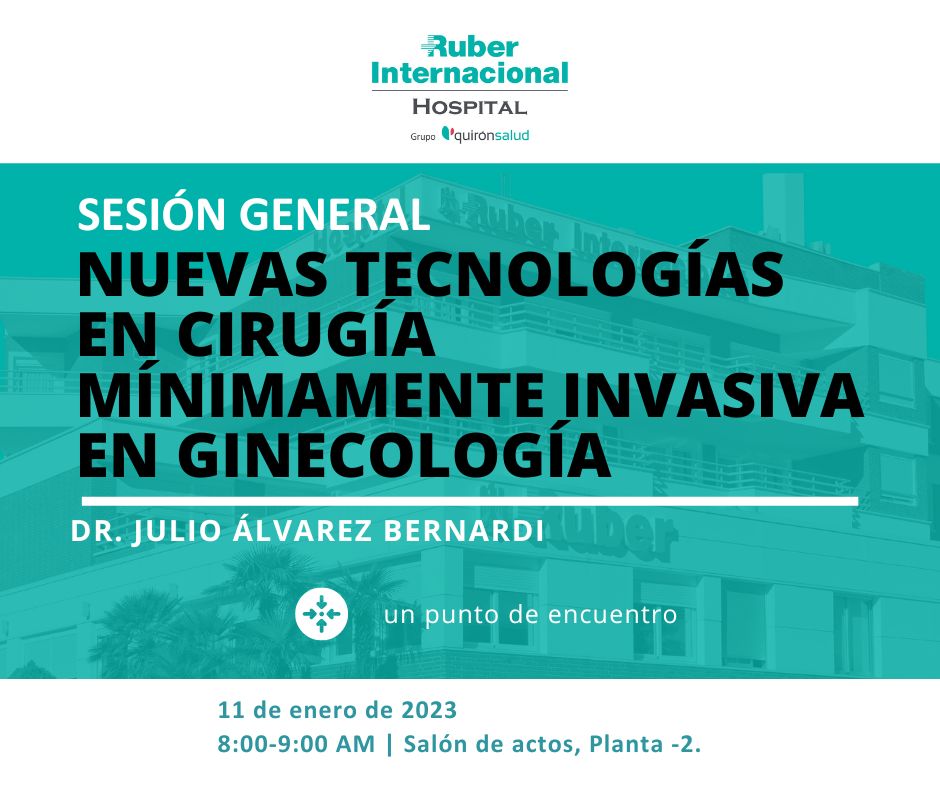 NUEVAS TECNOLOGÍAS EN CIRUGÍA MÍNIMAMENTE INVASIVA EN GINECOLOGÍA Hospital Ruber Internacional